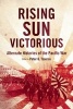 Rising Sun Victorious - Alternate Histories of the Pacific War (Paperback) - Peter G Tsouras Photo