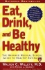 Eat, Drink, and Be Healthy - The Harvard Medical School Guide to Healthy Eating (Paperback, Free Press trade pbk. ed) - Walter C Willett Photo