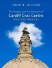 The History and Architecture of Cardiff Civic Centre - Black Gold, White City (Hardcover) - John B Hilling Photo