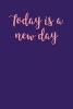 Today Is a New Day - Blank Lined Journal - 6x9 - Inspirational (Paperback) - Passion Imagination Journals Photo