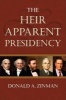 The Heir Apparent Presidency (Hardcover) - Donald A Zinman Photo