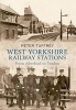 West Yorkshire Railway Stations - From Aberford to Yeadon (Paperback) - Peter Tuffrey Photo