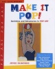 Make it Pop! - Activities and Adventures in Pop Art (Hardcover) - Joyce Raimondo Photo