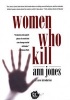 Women Who Kill (Paperback) - Ann Jones Photo