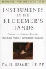 Instruments in the Redeemer's Hands - People in Need of Change Helping People in Need of Change (Paperback) - Paul David Tripp Photo