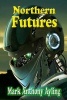 Northern Futures (Paperback) - Mark Anthony Ayling Photo