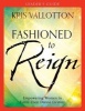 Fashioned to Reign Leader's Guide - Empowering Women to Fulfill Their Divine Destiny (Paperback) - Kris Vallotton Photo