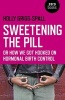 Sweetening the Pill - Or How We Got Hooked on Hormonal Birth Control (Paperback) - Holly Grigg Spall Photo