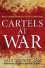 Cartels at War - Mexico's Drug-Fueled Violence and the Threat to U.S. National Security (Hardcover, New) - Paul Rexton Kan Photo