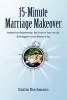 15-Minute Marriage Makeover - Refresh Your Relationship, Add Sizzle to Your Sex Life & Be Happier in Just Minutes a Day (Paperback) - Dustin Riechmann Photo