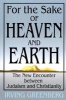 For the Sake of Heaven and Earth - The New Encounter Between Judaism and Christianity (Paperback) - Irving Greenberg Photo