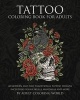 Tattoo Coloring Book for Adults - 40 Modern and Neo-Traditional Tattoo Designs Including Sugar Skulls, Mandalas and More (Paperback) - Adult Coloring World Photo