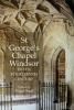 St George's Chapel, Windsor, in the 14th Century (Hardcover, New) - Nigel Saul Photo