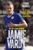 Jamie Vardy - The Boy from Nowhere - The True Story of the Genius Behind Leicester City's 5000-1 Winning Season (Paperback) - Frank Worrall Photo