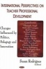 International Perspectives on Teacher Professional Development - Changes Influenced by Politics, Pedagogy and Innovation (Hardcover, New) - Susan Rodriguez Photo