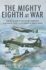 The Mighty Eighth at War - USAAF 8th Air Force Bombers Versus the Luftwaffe 1943-1943 (Hardcover) - Martin Bowman Photo