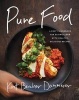 Pure Food - A Chef's Handbook for Eating Clean, with Healthy, Delicious Recipes (Hardcover) - Kurt Beecher Dammeier Photo