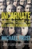 Incarnate - The Body of Christ in an Age of Disengagement (Paperback) - Michael Frost Photo