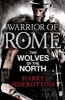 Warrior of Rome V: The Wolves of the North (Paperback) - Harry Sidebottom Photo