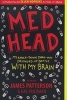 Med Head - My Knock-down, Drag-out, Drugged-up Battle with My Brain (Paperback) - James Patterson Photo