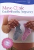  Guide to a Healthy Pregnancy - From Doctors Who are Parents, Too! (Paperback) - Mayo Clinic Photo