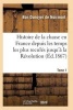 Histoire de La Chasse En France Depuis Les Temps Les Plus Recules Jusqu'a La Revolution T01 (French, Paperback) - Dunoyer De Noirmont B Photo