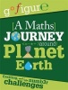 A Maths Journey Through Planet Earth (Paperback) - Anne Rooney Photo