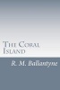 The Coral Island (Paperback) - Robert Michael Ballantyne Photo