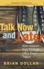 Talk Now and Later - How to Lead Kids Through Life's Tough Topics (Paperback) - Brian Dollar Photo