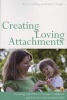 Creating Loving Attachments - Parenting with PACE to Nurture Confidence and Security in the Troubled Child (Paperback) - Kim S Golding Photo