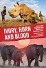 Ivory, Horn and Blood - Behind the Elephant and Rhinoceros Poaching Crisis (Hardcover) - Ronald Orenstein Photo