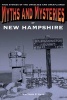 Myths and Mysteries of New Hampshire - True Stories of the Unsolved and Unexplained (Paperback) - Matthew P Mayo Photo