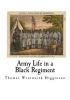 Army Life in a Black Regiment - Slavery and the American Civil War (Paperback) - Thomas Wentworth Higginson Photo