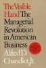 The Visible Hand - The Managerial Revolution in American Business (Paperback, Revised) - Alfred Dupont Chandler Photo