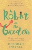 A Robot in the Garden (Paperback) - Deborah Install Photo