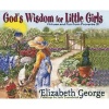 God's Wisdom for Little Girls - Virtues and Fun from Proverbs 31 (Hardcover) - Elizabeth George Photo