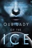 Our Lady of the Ice (Paperback) - Cassandra Rose Clarke Photo