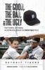 The Good, the Bad, and the Ugly: Detroit Tigers - Heart-Pounding, Jaw-Dropping, and Gut-Wrenching Moments from Detroit Tigers History (Hardcover) - George Cantor Photo