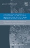 Epistemic Forces in International Law - Foundational Doctrines and Techniques of International Legal Argumentation (Hardcover) - Jean dAspremont Photo