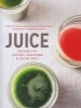 Juice - Recipes for Juicing, Cleansing, and Living Well (Hardcover) - Hayden Slater Photo