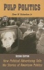 Pulp Politics - How Political Advertising Tells the Stories of American Politics (Hardcover, 2nd Revised edition) - Glenn W Richardson Photo