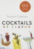 Cocktails by Flavor - More Than 390 Recipes to Tempt the Taste Buds (Hardcover, Revised) - Salvatore Calabrese Photo