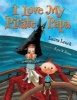 I Love My Pirate Papa (Paperback) - Laura Leuck Photo