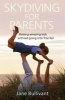 Skydiving for Parents - Raising Amazing Kids Without Going into Freefall (Paperback, 1st New edition) - Jane Bullivant Photo