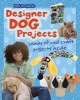 Designer Dog Projects (Paperback) - Isabel Thomas Photo