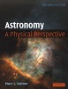 Astronomy: A Physical Perspective (Paperback, 2nd Revised edition) - Marc Leslie Kutner Photo