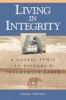 Living in Integrity - A Global Ethic to Restore a Fragmented Earth (Paperback, New) - Laura Westra Photo