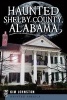 Haunted Shelby County, Alabama (Paperback) - Kim Johnston Photo