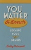 You Matter - It Doesn't (Paperback) - Bobby Petrocelli Photo