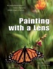 Painting with a Lens - The Digital Photographer's Guide to Designing Artistic Images In-Camera (Paperback) - Robin Deutschmann Photo